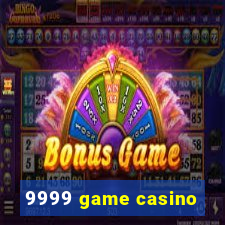 9999 game casino